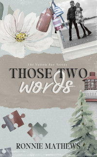 Ronnie Mathews — Those Two Words (Sutton Bay Book 1)