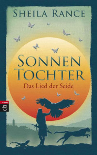 Sheila Rance — Sonnentochter - Das Lied der Seide: Band 1 (German Edition)
