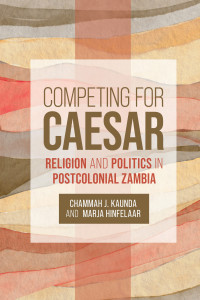 Chammah J. Kaunda;Marja Hinfelaar; — Competing for Caesar