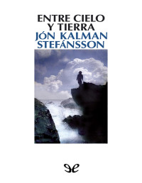 Jón Kalman Stefánsson — Entre Cielo Y Tierra