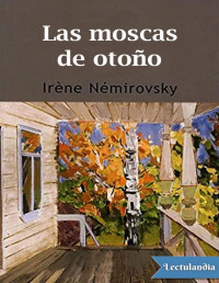 Irène Némirovsky — Las Moscas Del Otoño