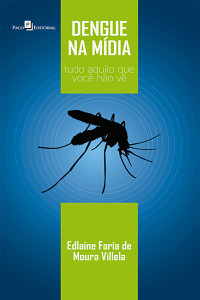 Edlaine Faria de Moura Villela; — Dengue na mdia