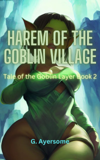 G Ayersome — Harem of the Goblin Village: Tale of the Goblin Layer 2