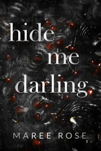 Maree Rose — hide me darling: A Dark MFM Stalker Romance (The Darling Games Book 2)