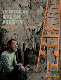 Daniel Robin [Robin, Daniel] — Libertarian War on Poverty Repairing the Ladder of Upward Mobility