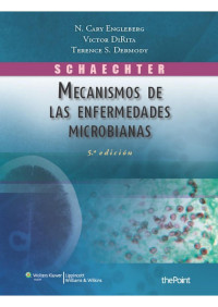 N. Cary Engleberg & Terence Dermody & Victor DiRita [Engleberg, N. Cary] — Schaechter. Mecanismos de las enfermedades microbianas (Spanish Edition)
