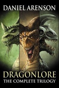 Daniel Arenson — Dragonlore: The Complete Trilogy