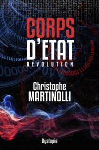 Christophe Martinolli — Corps d'État: Révolution (Corps d'État · Thriller politique d'espionnage t. 3) (French Edition)