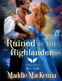 Maddie MacKenna — Ruined by the Highlander: A Medieval Historical Romance Novel