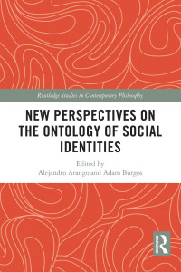 Various (Edited by Manuel Arango & Adam Burgos) — New Perspectives on the Ontology of Social Identities