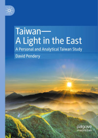 Pendery, David — Taiwan—A Light in the East: A Personal and Analytical Taiwan Study