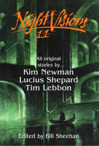 Kim Newman, Lucius Shepard, Tim Lebbon — Night Visions 11