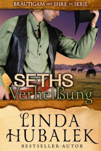 LInda K. Hubalek — Seths Verheißung: Eine historische westliche Romanze (German Edition)