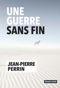 Jean-Pierre Perrin [Perrin Jean-Pierre] — Une guerre sans fin