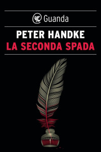 Peter Handke [Handke, Peter] — La seconda spada
