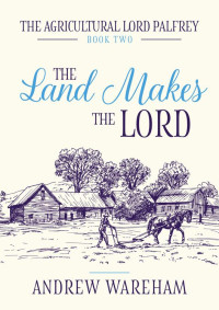 Andrew Wareham — The Land Makes The Lord