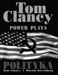 TOM CLANCY MARTIN GREENBERG — Power Plays I - Polityka