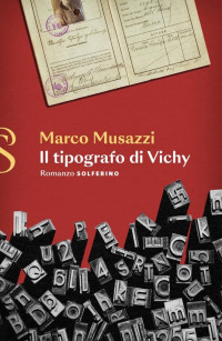 Marco Musazzi — Il tipografo di Vichy