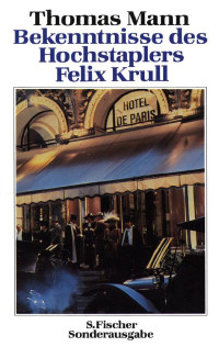 Thomas Mann — Bekenntnisse des Hochstaplers Felix Krull
