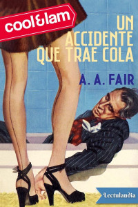 A. A. Fair — Un accidente que trae cola