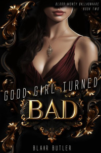 Blair Butler — Good Girl Turned Bad: A Dark Billionaire Romance