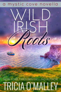 Tricia O'Malley — Wild Irish Roots (The Mystic Cove Series)
