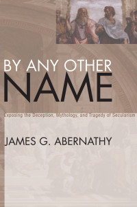 James G. Abernathy; — By Any Other Name