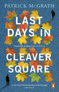 Patrick McGrath — Last Days in Cleaver Square