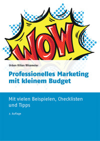 Urban Kilian Wissmeier; — Professionelles Marketing mit kleinem Budget