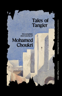 Mohamed Choukri — Tales of Tangier