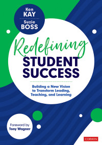 Ken Kay;Suzie Boss; & Suzie Boss — Redefining Student Success