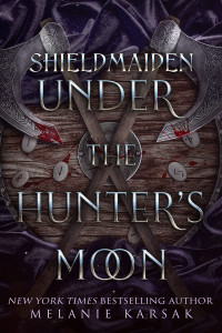 Melanie Karsak — Shield-Maiden: Under the Hunter's Moon