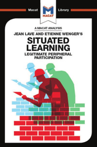 Charmi Patel — Jean Lave and Etienne Wenger’s Situated Learning: Legitimate Peripheral Participation