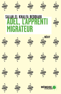 Salah El Khalfa Beddiari [Beddiari, Salah El Khalfa] — Adel, l'apprenti migrateur