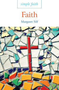 Margaret Silf — Simple Faith: Faith