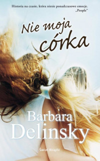 Barbara Delinsky — Nie moja córka