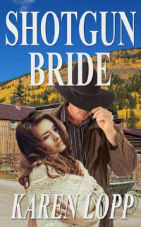 Karen Lopp — Shotgun Bride