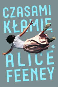 Alice Feeney — Czasami kłamię