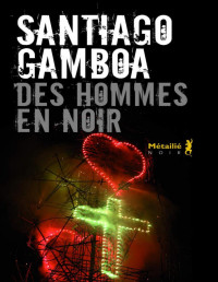 Santiago Gamboa — Des hommes en noir