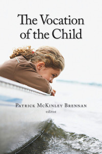 Patrick McKinley Brennan; — The Vocation of the Child