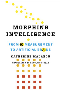 Malabou, Catherine; — Morphing Intelligence