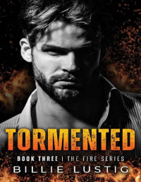 Billie Lustig — Tormented: A Mafia Romance (The Fire Series Book 3)