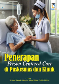 Dr. Ahyar Wahyudi, S.Kep.Ns., M.Kep., FISQua., FRSPH., FIHFAA. — Penerapan Person-Centered Care di Puskesmas dan Klinik