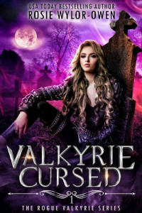 Rosie Wylor-Owen — Valkyrie Cursed (The Rogue Valkyrie #1)