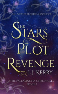 L.J. Kerry — The Stars Plot Revenge (The Fallasingha Chronicles #1)