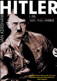 Ian Kershaw — Hitler I. 1889–1936: Hybris