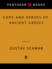 Gustav Schwab — Gods and Heroes of Ancient Greece