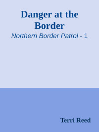 Terri Reed — Danger at the Border