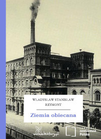 Władysław Stanisław Reymont — Ziemia obiecana