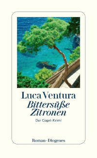 Luca Ventura — Bittersüße Zitronen: Der Capri-Krimi